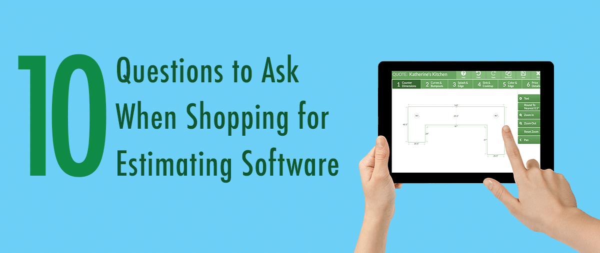 10 Questions Countertop Fabricators Should Ask When Buying Quoting Software